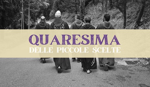Quaresima delle piccole scelte